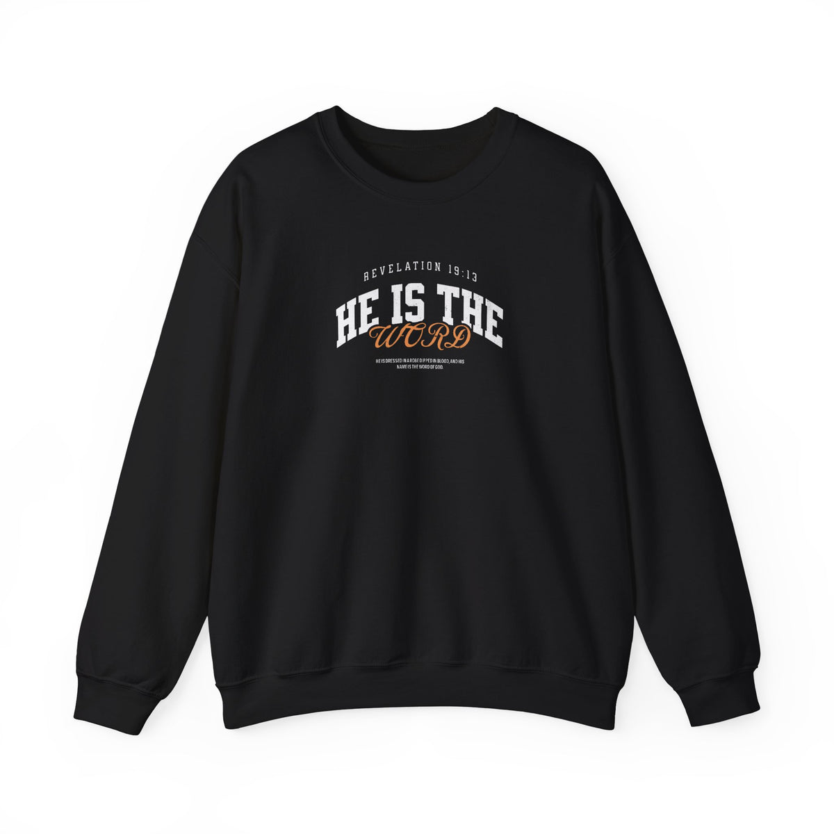He is the Word - Revelation 19:13 Sweatshirt