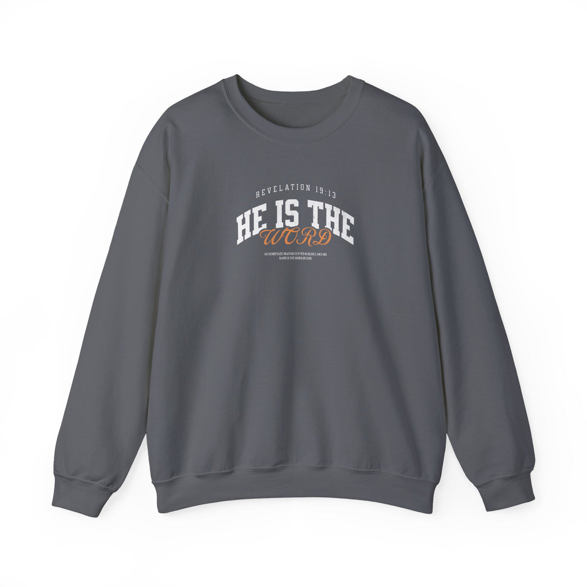 He is the Word - Revelation 19:13 Sweatshirt