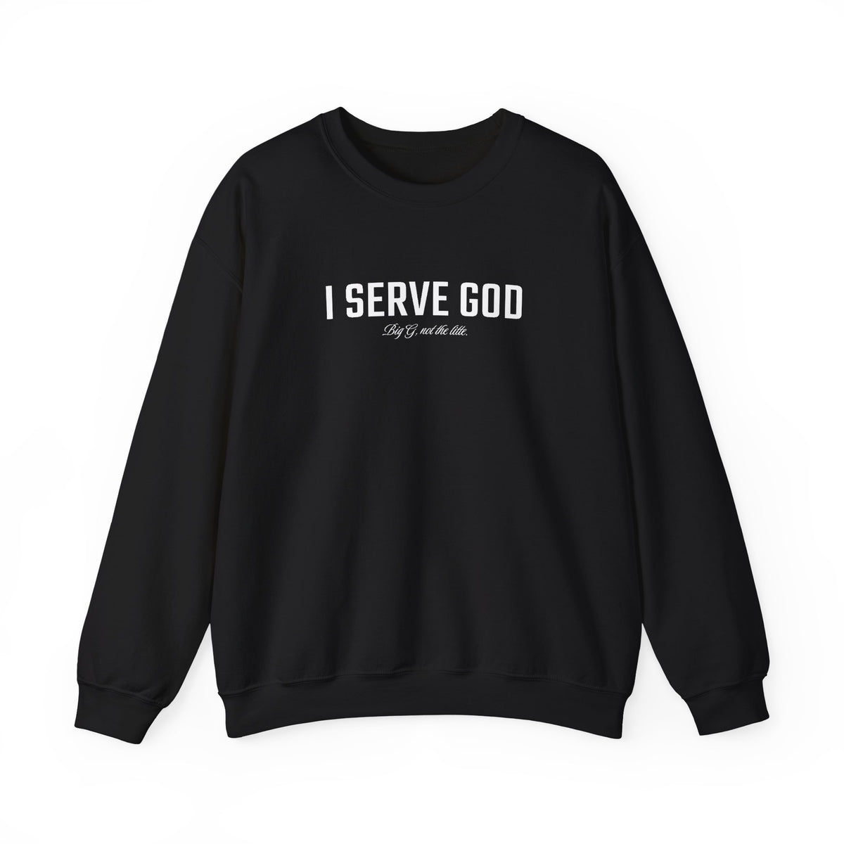 I Serve God Sweatshirt