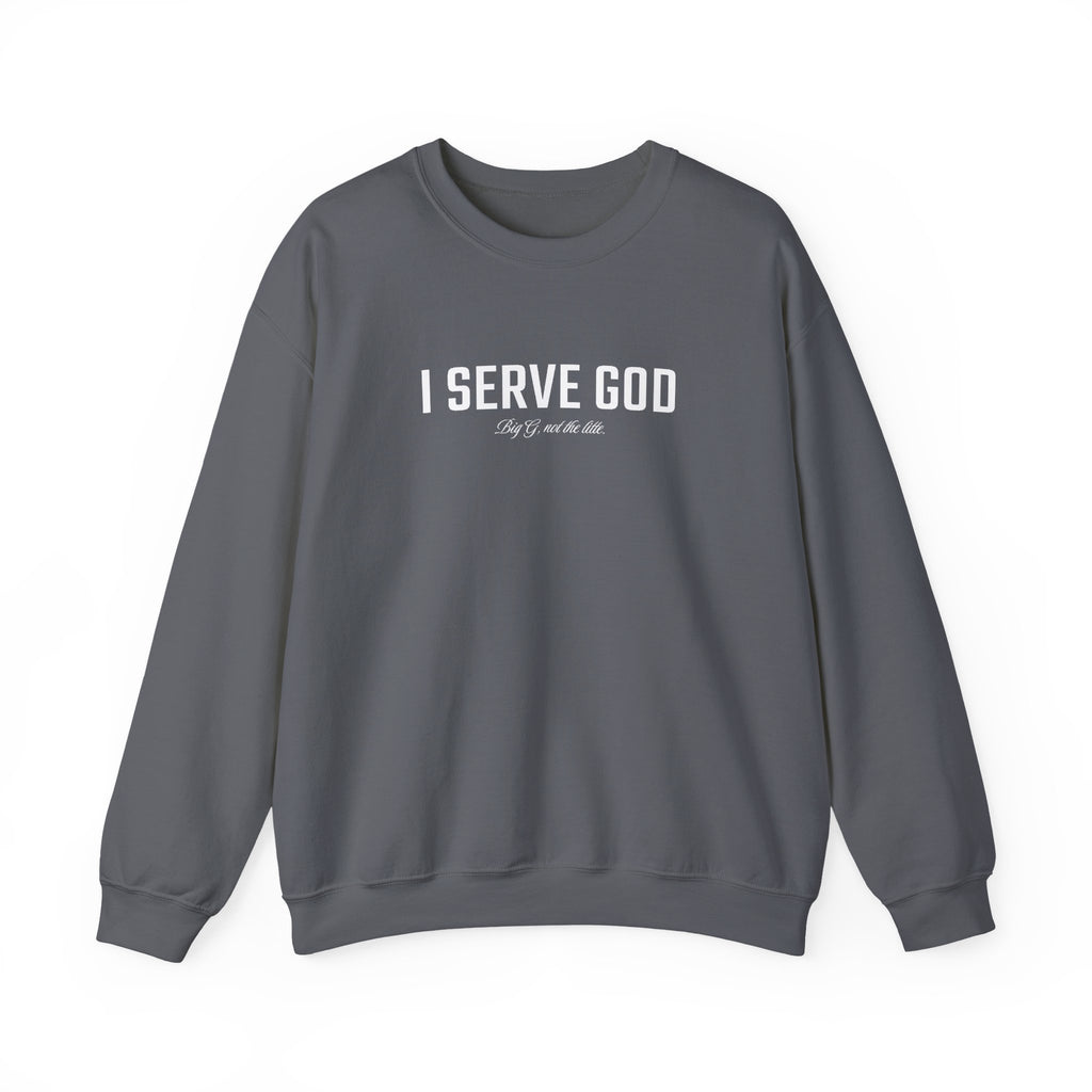 I Serve God Sweatshirt