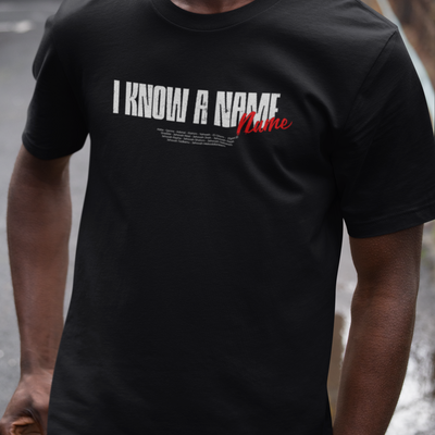 I Know a Name Tee