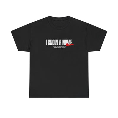 I Know a Name Tee