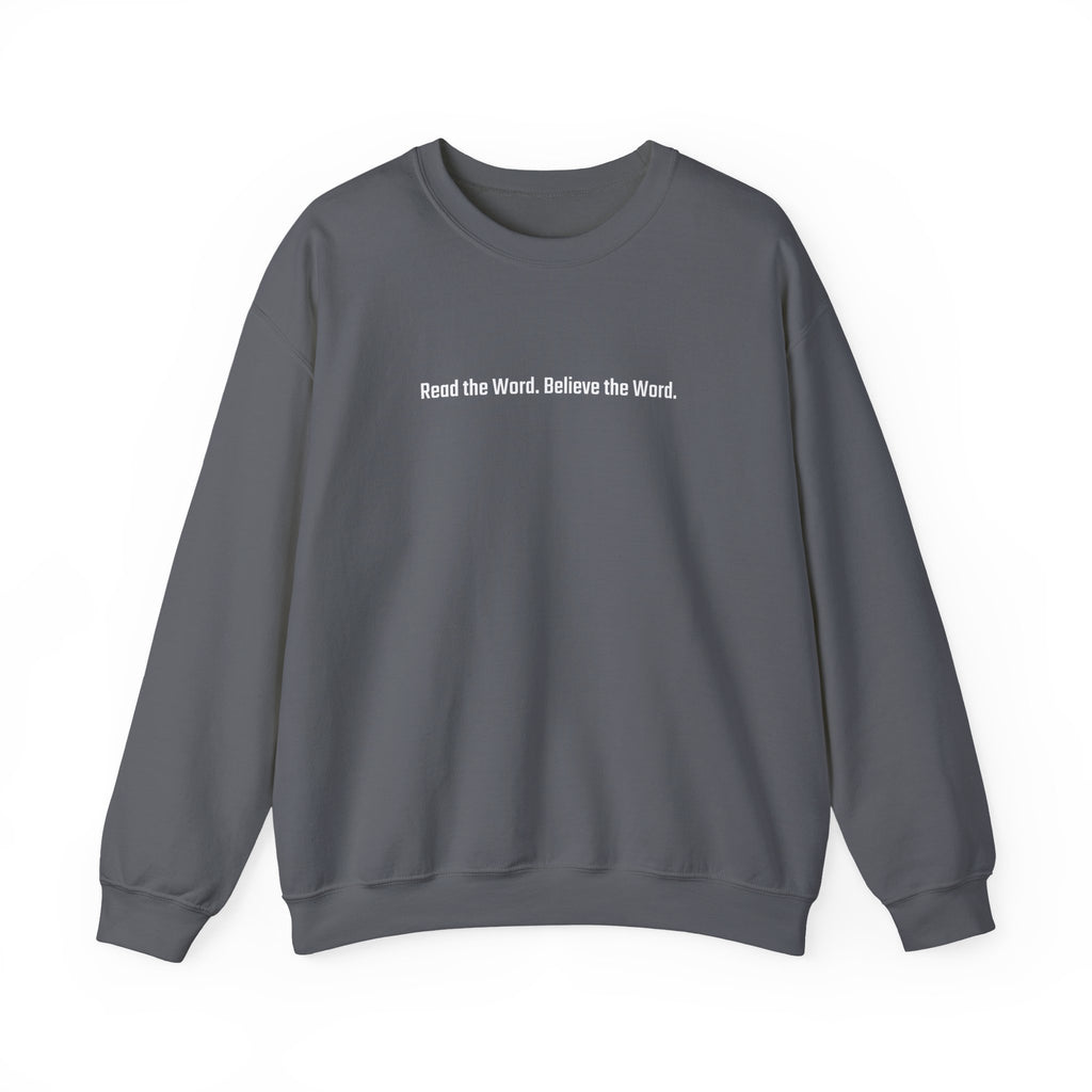 Read the Word. Believe the Word. Sweatshirt