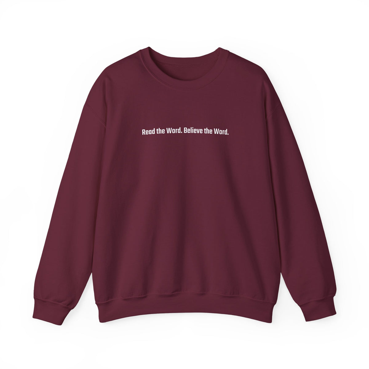 Read the Word. Believe the Word. Sweatshirt